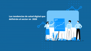 Las tendencias de salud digital que definirán al sector en 2020